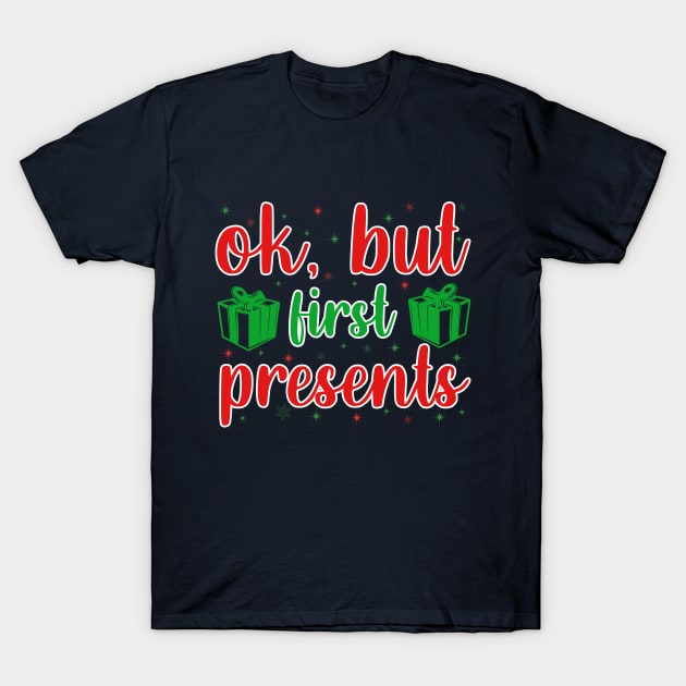 First Presents - Funny Christmas Sayings T-Shirt by Lomitasu